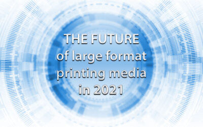 The future of large format printing media in 2021