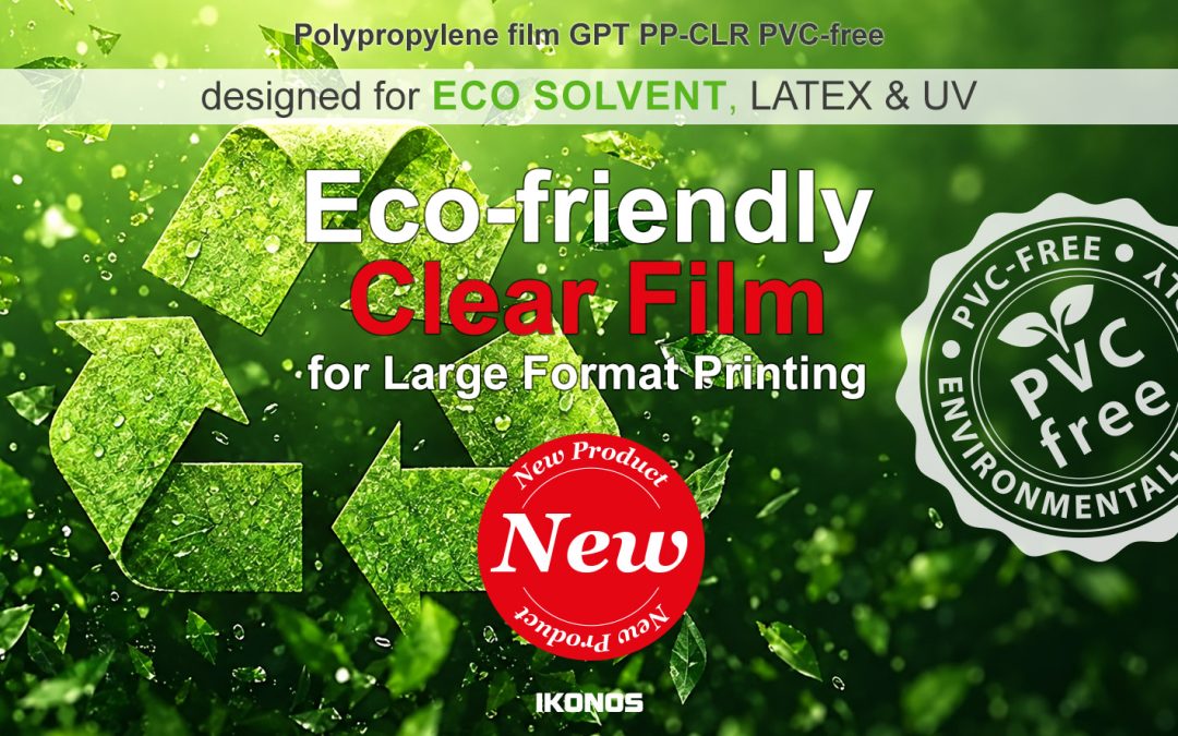Clear Vision, Zero Vinyl: Meet IKONOS Polypropylene Film GPT PP-CLR EPH PVC-Free